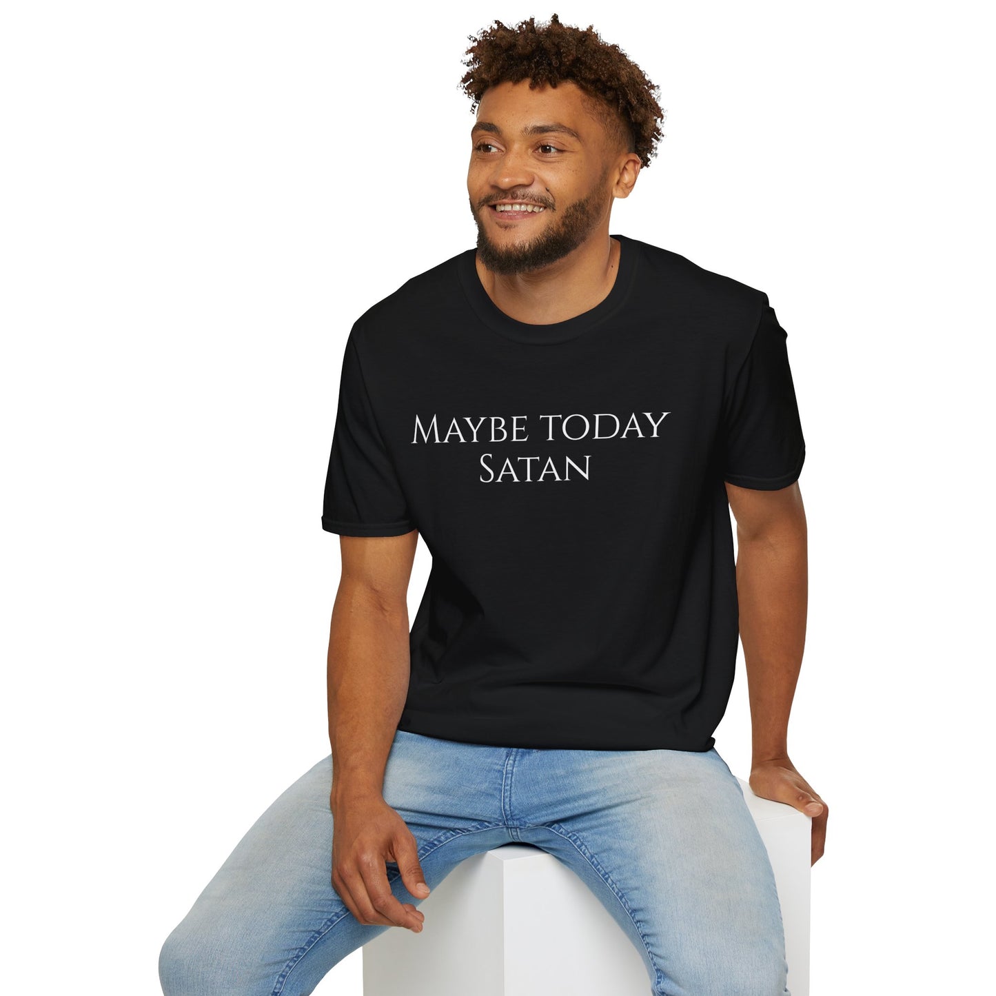 Maybe Today Satan T-shirt